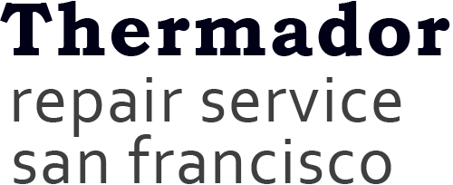 Thermador Repair Service San Francisco